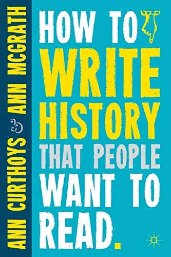 How to write history that people want to read; Ann. Curthoys; 2011