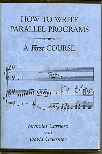 How to write parallel programs : a first course; Nicholas Carriero, David Hillel Gelernter; 1990