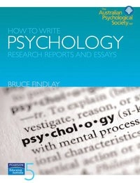 How to Write Psychology Research Reports and Essays; Bruce Findlay; 2009