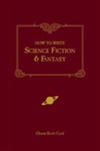 How to write science fiction & fantasy; Orson Scott Card; 2001