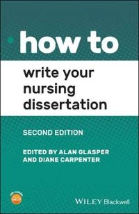 How to write your nursing dissertation; Alan Glasper, Diane Carpenter; 2021