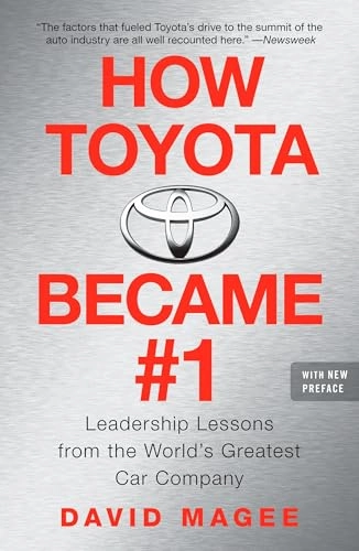 How Toyota Became #1: Leadership Lessons from the World's Greatest Car Company; David Magee; 2008