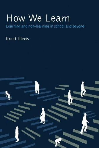 How we learn : learning and non-learning in school and beyond; Knud Illeris; 2007
