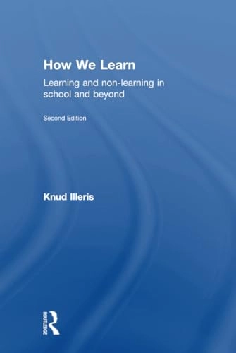 How we learn : learning and non-learning in school and beyond; Knud. Illeris; 2017