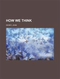 How We Think; John Dewey; 2012