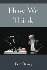 How We Think; John Dewey; 2022