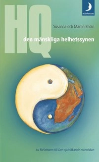 HQ - den mänskliga helhetssynen; Susanna och Martin Ehdin; 2004