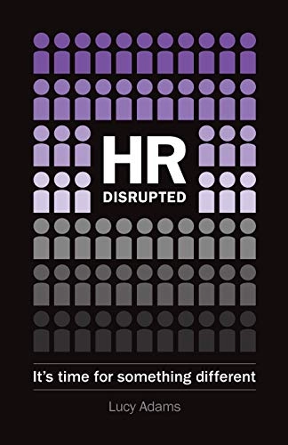 HR Disrupted; Lucy Adams; 2017