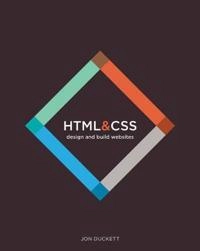HTML and CSS: Design and Build Websites; Jon Duckett; 2014