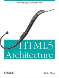 HTML5 Architecture; Wesley Hales; 2012