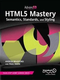 Html5 mastery semantics, standards, and styling; Anselm Bradford; 2011