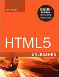 HTML5 Unleashed; Simon Sarris; 2013