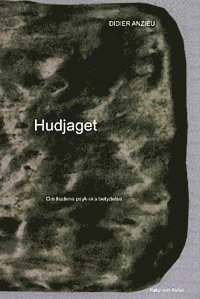 Hudjaget : om hudens psykiska betydelse; Didier Anzieu; 2000