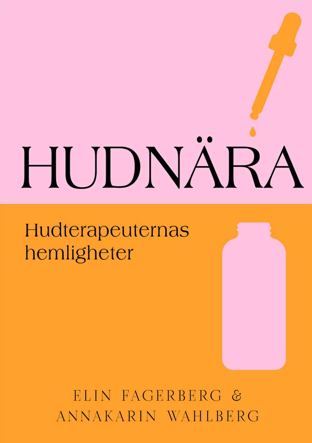 Hudnära : hudterapeuternas hemligheter; Elin Fagerberg, AnnaKarin Wahlberg; 2022