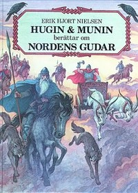 Hugin & Munin berättar om Nordens gudar; Erik Hjorth Nielsen; 2007