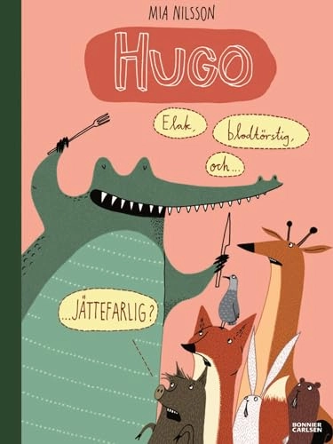 Hugo - elak, blodtörstig och jättefarlig?; Mia Nilsson; 2016