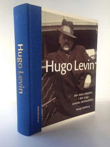 Hugo Levin : den store eldsjälen i den unga svenska idrottsvärlden; Bengt Göthberg; 2019