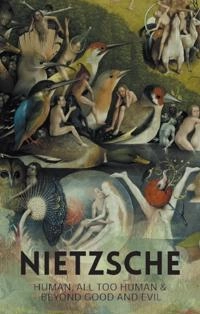 Human, All Too Human & Beyond Good and Evil; Friedrich Nietzsche, Tom Griffith; 2015