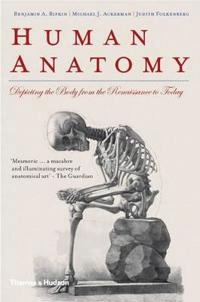 Human anatomy : depicting the body from the Renaissance to today; Benjamin A. Rifkin; 2011