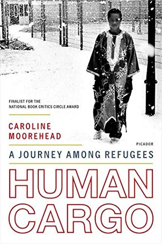 Human Cargo: A Journey Among Refugees; Caroline Moorehead; 2000