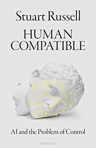 Human compatible : artificial intelligence and the problem of control; Stuart Russell; 2019