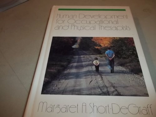 Human development for occupational and physical therapists; Margaret A. Short-DeGraff; 1988
