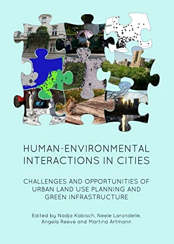 Human-environmental interactions in cities : challenges and opportunities of urban land use planning and green infrastructure; Nadja Kabisch; 2014