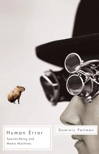 Human error : species--being and media machines; Dominic. Pettman; 2011