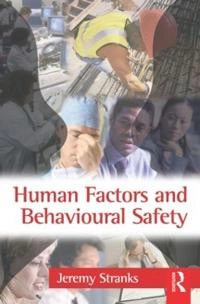 Human factors and behavioural safety; Jeremy W. Stranks; 2007