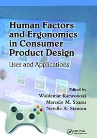 Human factors and ergonomics in consumer product design: uses and applications; Waldemar Karwowski, Marcelo M. Soares, Neville Stanton; 2011