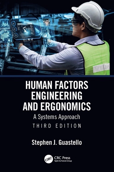 Human factors engineering and ergonomics a systems approach; Stephen J. Guastello; 2023