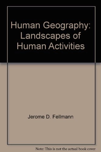 Human geography : landscapes of human activities; Jerome Donald Fellmann; 1995