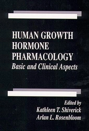 Human growth hormone pharmacology : basic and clinical aspects; Kathleen T Shiverick, Arlan L Rosenbloom; 1995