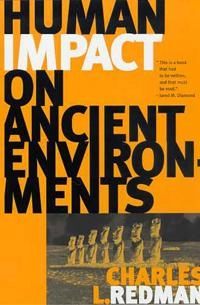 Human impact on ancient environments; Charles L. Redman; 1999