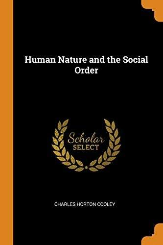Human Nature and the Social Order; Charles Horton Cooley