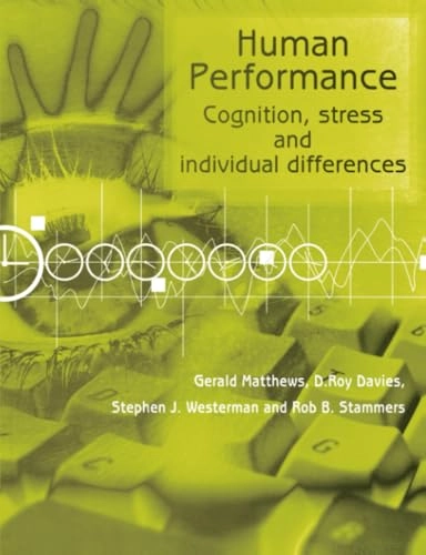 Human performance : cognition, stress and individual differences; George Matthews; 2000