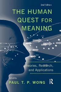 Human Quest for Meaning; Paul T P Wong; 2017