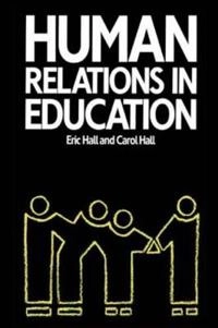 Human relations in education; Eric Hall; 1988