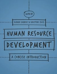 Human resource development : a concise introduction; Ronan Carbery, Christine Cross; 2015