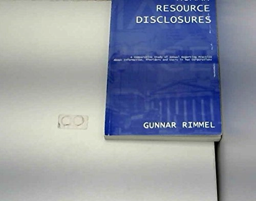 Human resource disclosures : a comparative study of annual reporting practice about information, providers and users in two corporations; Gunnar Rimmel; 2003