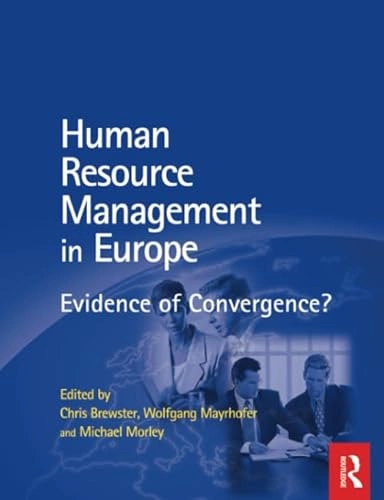 Human resource management in Europe : evidence of convergence?; Wolfgang Mayrhofer, Chris Brewster, Michael Morley; 2004