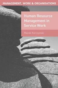 Human resource management in service work; Marek Korczynski; 2002
