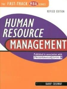 Human Resource ManagementFast-track MBA series; Richard L. Lynch, Barry Cushway; 1999