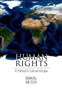 Human rights : a political and cultural critique; Makau. Mutua; 2002