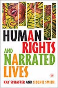 Human rights and narrated lives : the ethics of recognition; Kay Schaffer; 2004