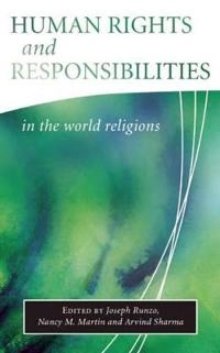 Human rights and responsibilities in the world religions; Joseph Runzo, Nancy M. Martin, Arvind. Sharma; 2003