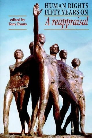 Human rights fifty years on : a reappraisal; Tony Evans; 1998