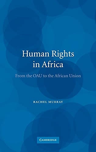 Human rights in Africa : from the OAU to the African Union; Rachel Murray; 2004