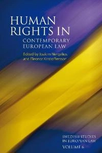 Human rights in contemporary European law; Joakim Nergelius, Eleonor Kristoffersson, Joakim Nergelius, Professor Dr Eleonor Kristoffersson, Björn Lundqvist; 2017