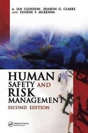 Human safety and risk management; A. Ian Glendon; 2006